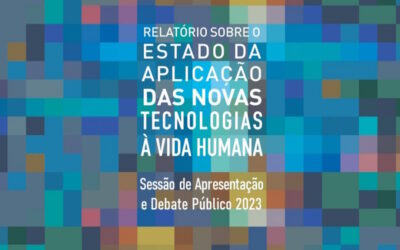 Apresentação do Relatório sobre o Estado da Aplicação das Novas Tecnologias à Vida Humana