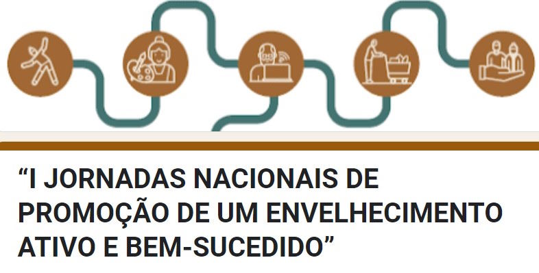 I Jornadas Nacionais de Promoção de um Envelhecimento Ativo e Bem-Sucedido