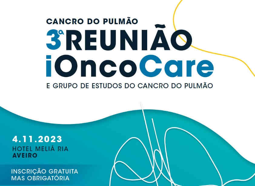 3º REUNIÃO CANCRO DO PULMÃO iOncoCare e GRUPO DE ESTUDOS DO CANCRO DO PULMÃO