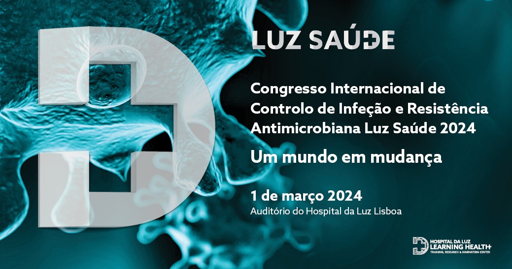 Congresso internacional de controlo de infeção e resistência antimicrobiana Luz Saúde 2024