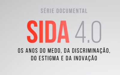 Lançado hoje 1º episódio da série documental: “SIDA 4.0 Os anos do medo, da discriminação, do estigma e da inovação