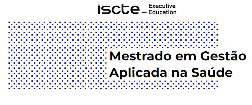 Arranca a primeira edição do Mestrado em Gestão Aplicada na Saúde do Iscte Executive Education