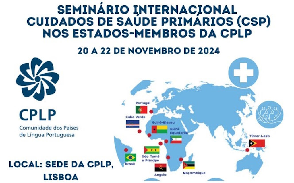 Lisboa acolhe Seminário Internacional sobre Cuidados de Saúde Primários na CPLP